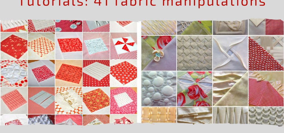 41 fabric manipulations for quilts - free tutorials