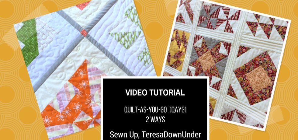 Video tutorial: Quilt-as-you-go (QAYG) 2 ways