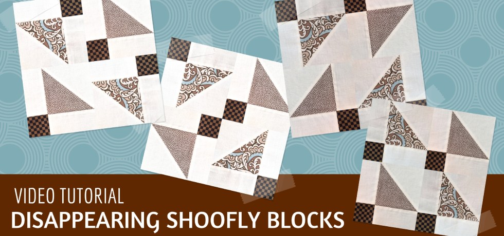 Video tutorial: 4 disappearing shoofly quilt blocks - quick and easy quilting