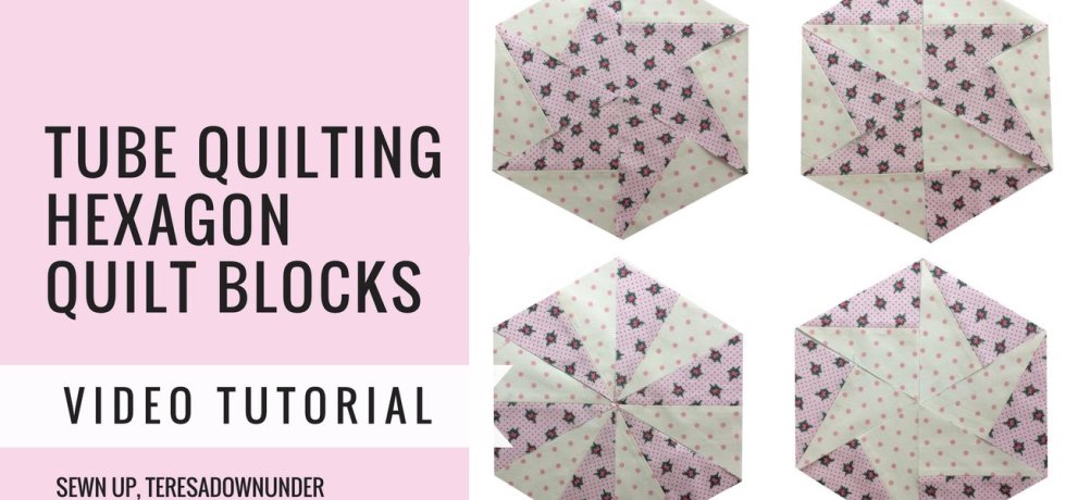Video tutorial: Tube quilting hexagon quilt blocks