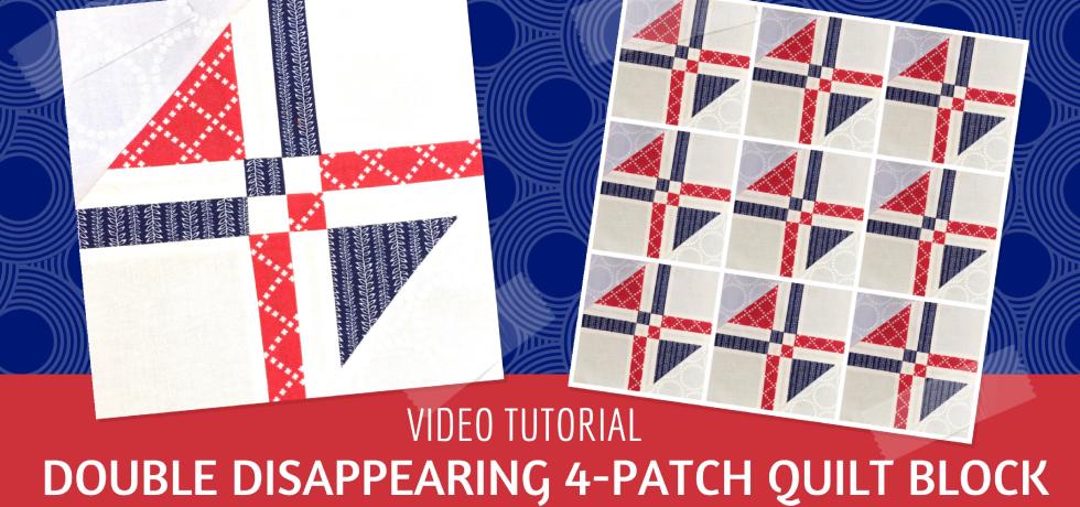 Video tutorial: double disappearing 4-patch quilt block