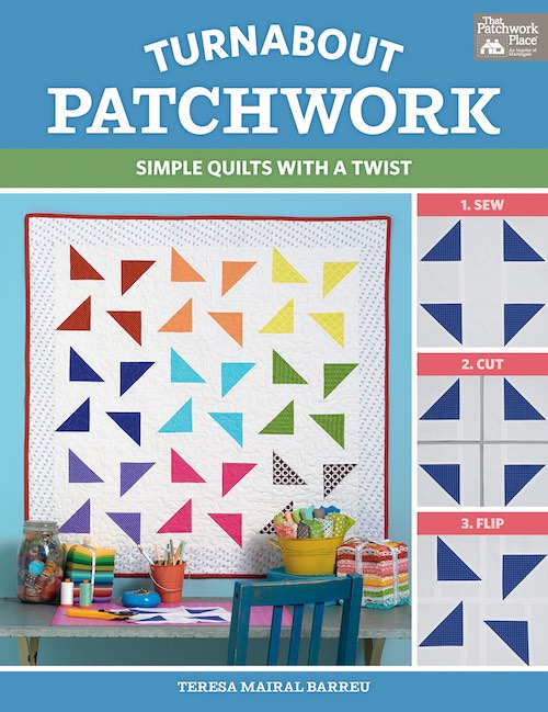 Turnabout Patchwork. Simple quilts with a twist by Teresa Mairal Barreu (TeresaDownUnder)