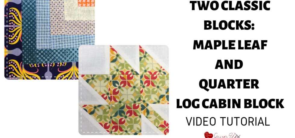 Two classic blocks: Maple leaf and quarter log cabin block