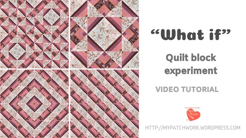 What if quilt block experiment - video tutorial
