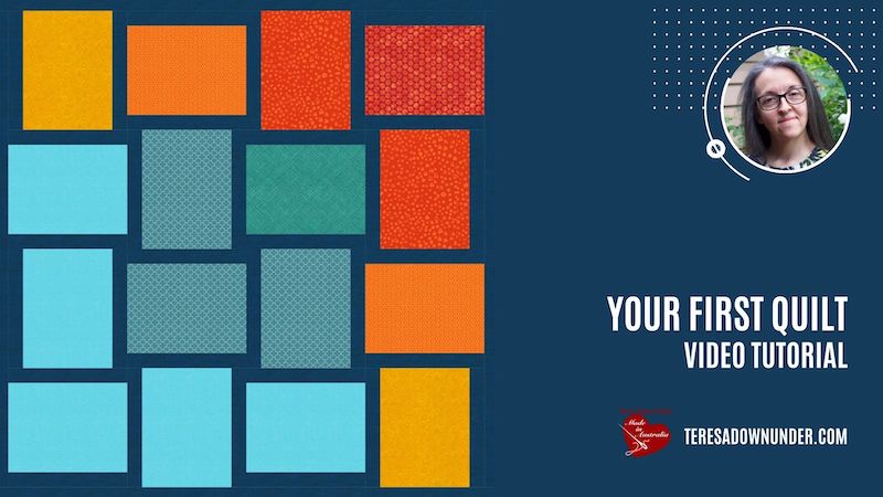 Make your first quilt – video tutorial – teresadownunder.com