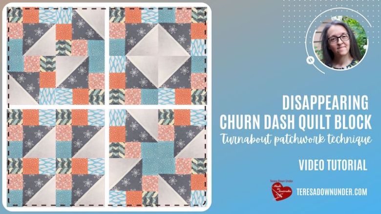 Disappearing churn dash quilt block – video tutorial – teresadownunder.com
