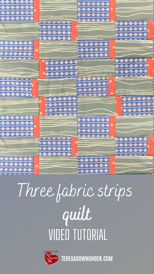 Quilt with 3 fabric strips video tutorial – teresadownunder.com
