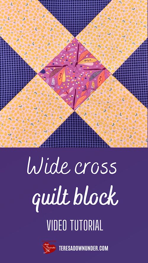 Wide cross quilt block video tutorial – teresadownunder.com